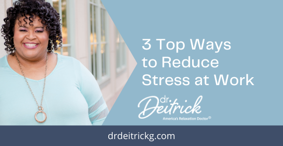 Dr Deitrick reduce stress